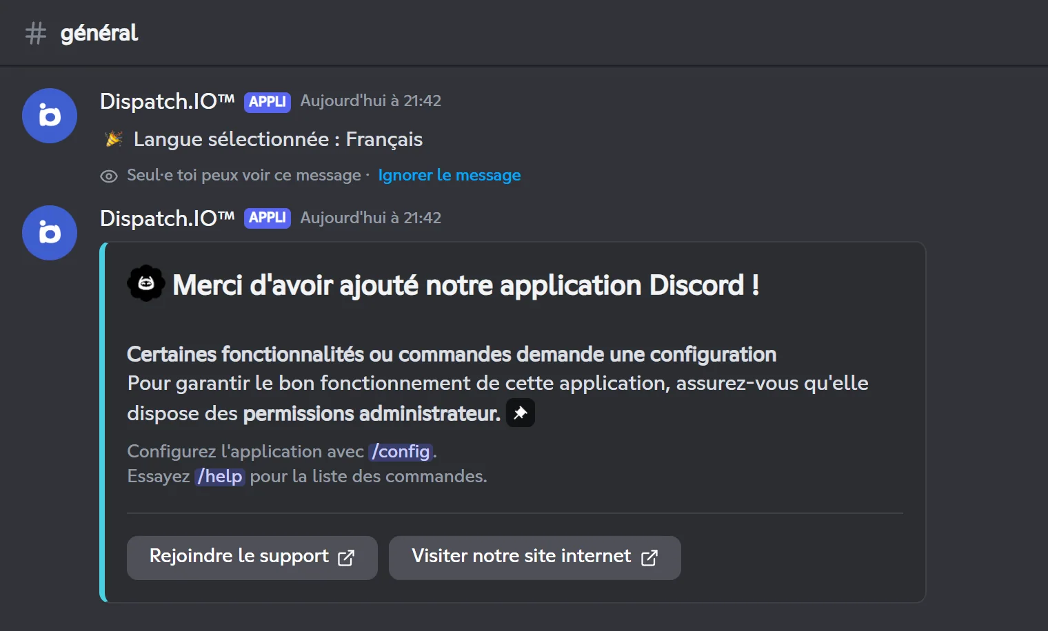 En haut, la confirmation que seule la personne qui a cliqué voit ; en dessous, le message de démarrage visible par tous. Confirmation privée du choix de la langue, puis message de démarrage de Dispatch.IO avec les commandes /config et /help et les boutons Rejoindre le support et Visiter notre site internet